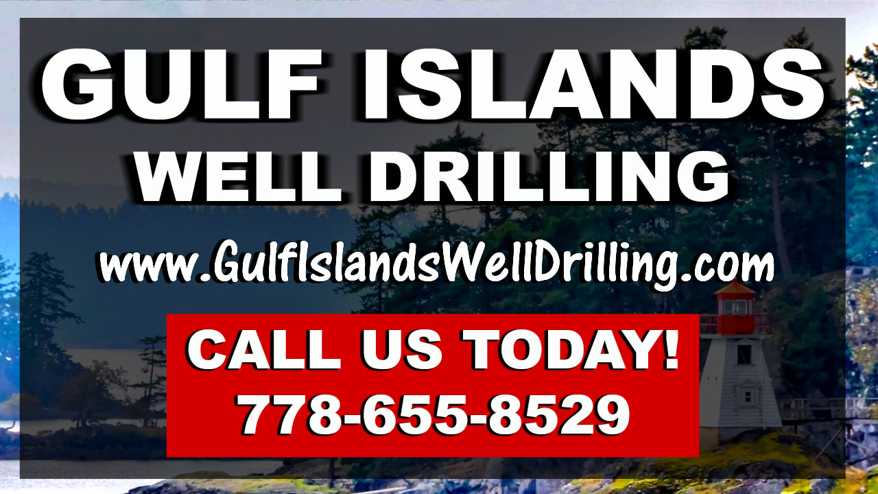 Gulf Islands Well Drilling - Call 778-655-8529