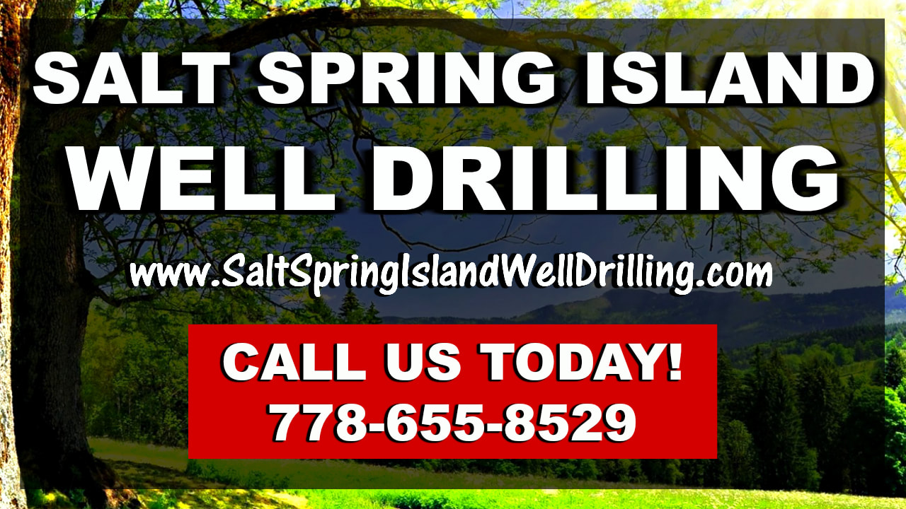 Contact Salt Spring Island Well Drilling @ 778-655-8529